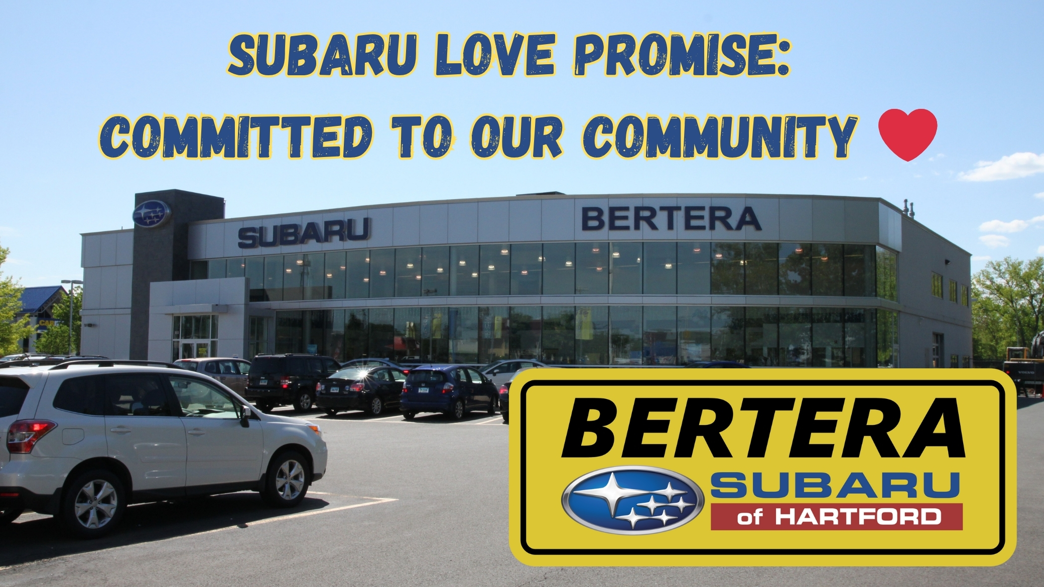 A photo of Bertera Subaru of Hartford's dealership building with the message “Subaru Love Promise: Committed to Our Community ❤️” overlaid in bold blue and yellow text. The Bertera Subaru logo is featured in the bottom right corner.